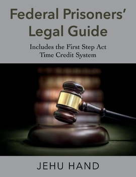Paperback Federal Prisoners' Legal Guide: Includes the First Step ACT Time Credit System Book