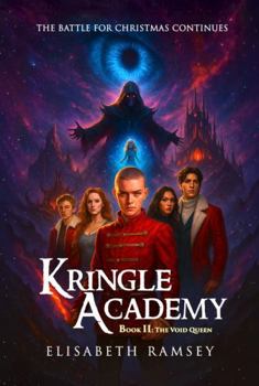 KRINGLE ACADEMY (BOOK 2: THE VOID QUEEN): (A fallen elf, a dying child, and a universe where forgetting joy means losing the soul itself) (The Kringle Academy Saga)