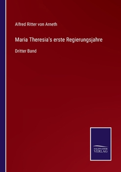Paperback Maria Theresia's erste Regierungsjahre: Dritter Band [German] Book