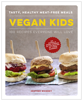 Hardcover Vegan Kids: Tasty, Healthy Meat-Free Meals: 100 Recipes Everyone Will Love Book