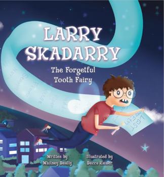 Paperback Larry Skadarry the Forgetful Tooth Fairy Book