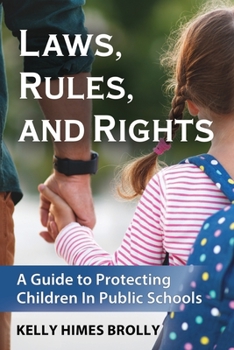 Paperback Laws, Rules, and Rights: A Guide to Protecting Children in Public Schools Book