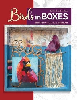 Birds in Boxes: Mixed Media Collage and Assemblage