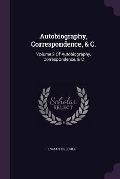Paperback Autobiography, Correspondence, & C.: Volume 2 Of Autobiography, Correspondence, & C Book