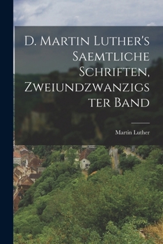 Paperback D. Martin Luther's saemtliche Schriften, Zweiundzwanzigster Band [German] Book