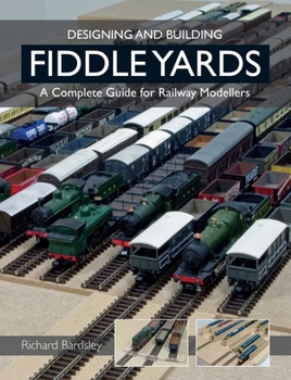 Paperback Designing and Building Fiddle Yards: A Complete Guide for Railway Modellers Book