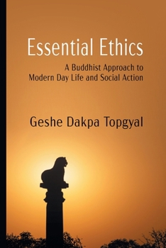Paperback Essential Ethics: A Buddhist Approach to Modern Day Life and Social Action Book