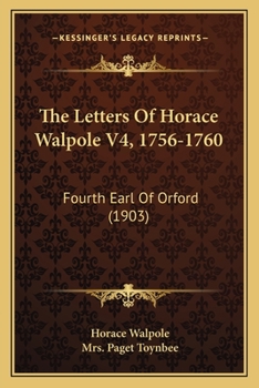 The Letters Of Horace Walpole V4, 1756-1760: Fourth Earl Of Orford
