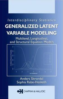 Hardcover Generalized Latent Variable Modeling: Multilevel, Longitudinal, and Structural Equation Models Book