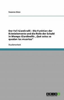 Der Fall Giardinelli - Die Funktion der Krimielemente und die Rolle der Schuld in Mempo Giardinellis "Qu? solos se quedan los muertos