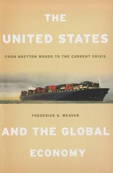 Hardcover The United States and the Global Economy: From Bretton Woods to the Current Crisis Book