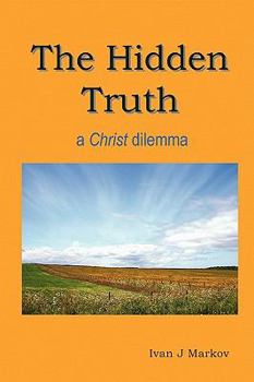 Paperback The Hidden Truth: a Christ dilemma Book