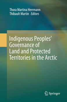 Indigenous Peoples’ Governance of Land and Protected Territories in the Arctic