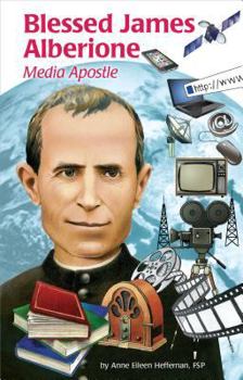 Blessed James Alberione: Media Apostle - Book #32 of the Encounter the Saints