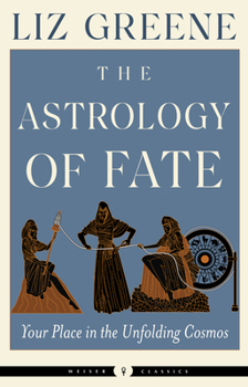 Paperback The Astrology of Fate: Your Place in the Unfolding Cosmos Book