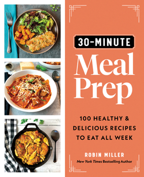 Paperback 30-Minute Meal Prep: 100 Healthy and Delicious Recipes to Eat All Week Book