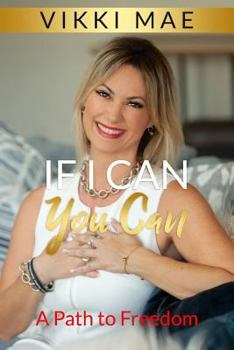 Paperback If I Can You Can: A Path to Freedom Book