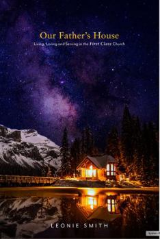 Paperback Our Father's House: Living, Loving and Serving in the First Class Church Book