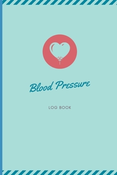 Paperback Blood Pressure Log Book: Blue Blood Pressure Journal Tracker - Great Gift Idea for Grandparent, Parent, Friend - Blood Pressure Journal Log - M Book