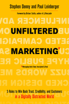 Paperback Unfiltered Marketing: 5 Rules to Win Back Trust, Credibility, and Customers in a Digitally Distracted World Book