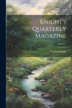Paperback Knight's Quarterly Magazine; Volume 1 Book