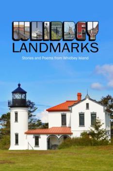 Paperback Whidbey Landmarks: Stories and Poems from Whidbey Island Book