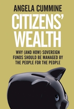 Hardcover Citizens' Wealth: Why (and How) Sovereign Funds Should Be Managed by the People for the People Book