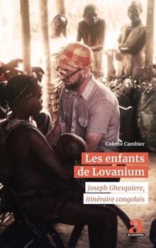 Les enfants de Lovanium: Joseph Ghesquiere, itinéraire congolais (French Edition)