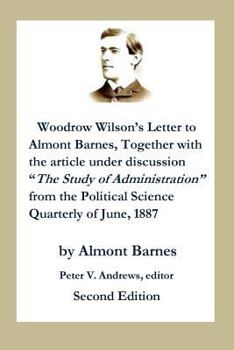 Paperback Woodrow Wilson's Letter to Almont Barnes: Together with the Article Under Discussion, "the Study of Administration" from the Political Science Quarter Book