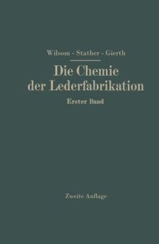 Paperback Die Chemie Der Lederfabrikation: Erster Band [German] Book