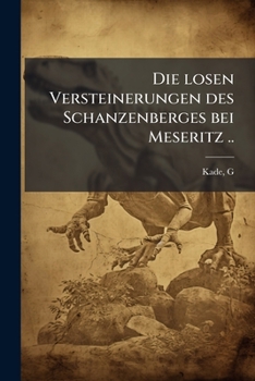 Paperback Die losen Versteinerungen des Schanzenberges bei Meseritz .. [German] Book