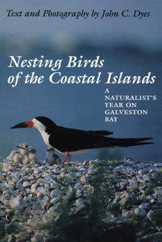 Nesting Birds of the Coastal Islands: A Naturalist's Year on Galveston Bay (Corrie Herring Hooks Series) - Book  of the Corrie Herring Hooks Series