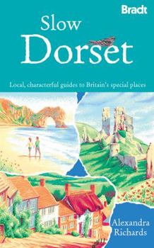 Paperback Slow Dorset: Local, Characterful Guides to Britain's Special Places Book