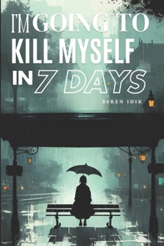 Paperback I'm Going to Kill Myself in 7 Days Book