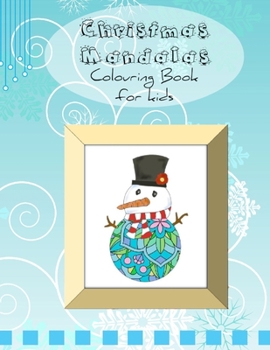 Paperback Christmas Mandalas Colouring Books for Kids: Cute Festive Designs in Mandala style to Keep Children Entertained for the Holidays. Snowman, Santa, Rein Book