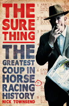 Paperback The Sure Thing: The Greatest Coup in Horse Racing History Book