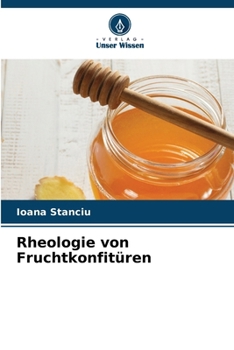 Rheologie von Fruchtkonfitüren (German Edition)