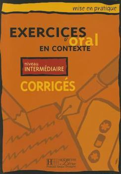 Paperback Mise En Pratique. Exercices D'Oral En Contexte - Intermediaire Answer Key [French] Book