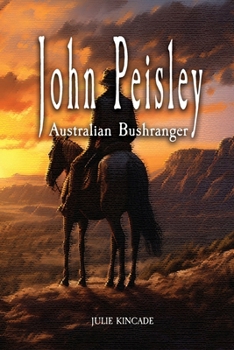 John Peisley Australian Bushranger