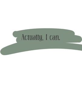 Actually, I can (Journal, Notebook, Diary): Khaki Brush Motivational Phrase, 8.5 x 11 (Empty Journal To Write In)