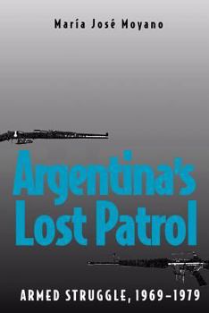 Paperback Argentina's Lost Patrol: Armed Struggle, 1969-1979 Book