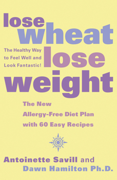 Paperback Lose Wheat, Lose Weight: The Healthy Way to Feel Well and Look Fantastic! Book