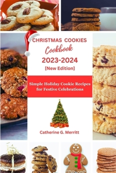 Paperback Christmas Cookies Cookbook 2023-2024: Simple Holiday Cookie Recipe for Festive Celebrations Book