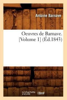 Paperback Oeuvres de Barnave. [Volume 1] (Éd.1843) [French] Book