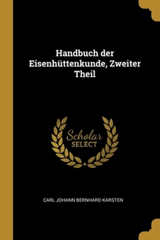 Paperback Handbuch der Eisenhüttenkunde, Zweiter Theil [German] Book
