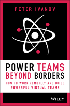 Hardcover Power Teams Beyond Borders: How to Work Remotely and Build Powerful Virtual Teams Book