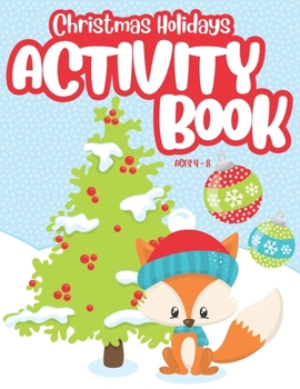 Christmas Holidays Activity Book for Kids Ages 4-8: Workbook with Cryptograms, Coloring, Spot the Differences, Word Searches, and More! Ideal to Keep Busy or to use as a Stocking Stuffer!