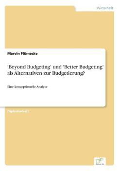 Paperback 'Beyond Budgeting' und 'Better Budgeting' als Alternativen zur Budgetierung?: Eine konzeptionelle Analyse [German] Book