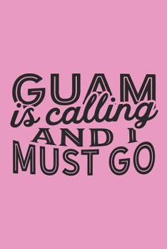 Guam Is Calling And I Must Go