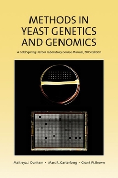 Hardcover Methods in Yeast Genetics and Genomics: A Cold Spring Harbor Laboratory Course Manual, 2015 Edition Book